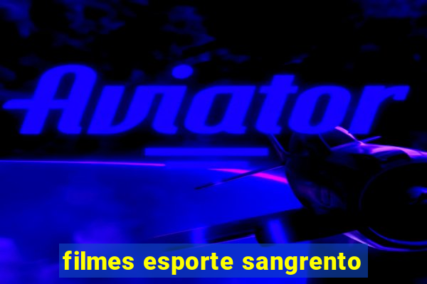 filmes esporte sangrento